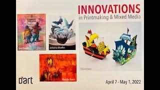 D'ART GALLERY DENVER JURIED EXHIBITION:  INNOVATIONS IN PRINTMAKING & MIXED MEDIA, 36 ARTISTS