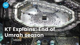 KT explains: End of Umrah season