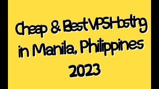 2023 Cheap & Best Philippines VPS Hosting Server Provider