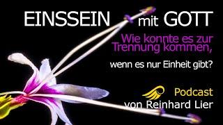 EINSSEIN mit Gott: Wie konnte es zur Trennung kommen? Reinhard Lier & Ein Kurs in Wundern