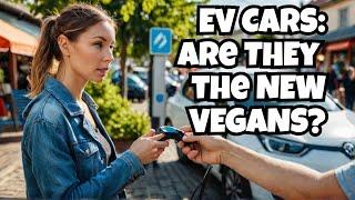 Are Ev cars the new vegans of 2025?- people are scared