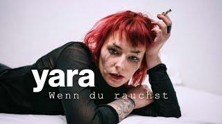 yara - Wenn du rauchst (Offizielles Video)