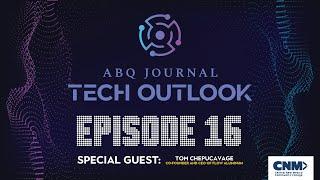 Tech Outlook Ep. 16 w/Tom Chepucavage