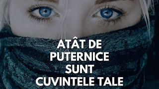 Iată cât de puternice sunt cuvintele tale | Ai grijă ce spui de-a lungul vieții tale