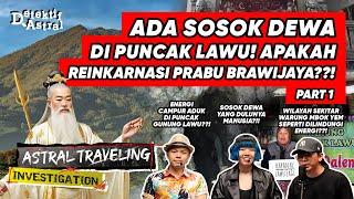 PENYELIDIKAN ASTRAL DI GUNUNG LAWU – PART (1/2) | A.T.I