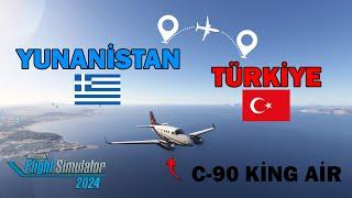 Pervaneli C-90 ile Yunanistan-Türkiye Uçuşu // Microsoft Flight Simülator 2024