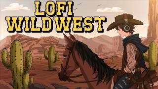 The Lofi Wild West - Lofi Beats for Cowboys and Outlaws