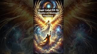 Angel Iyahel remove all blocks and negative energy #energyhealing #angelicfrequency #angel #angels