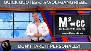 Don't Take It Personally: Quick Quotes with Wolfgang Riebe