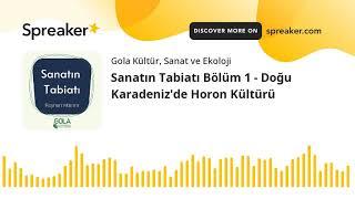 Sanatın Tabiatı Bölüm 1 - Doğu Karadeniz'de Horon Kültürü