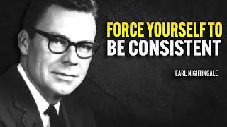 "Force Yourself to Be Consistent" - Earl Nightingale's Secret to Success