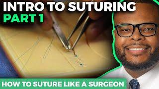 How to Suture Like a Surgeon | Intro to Suturing