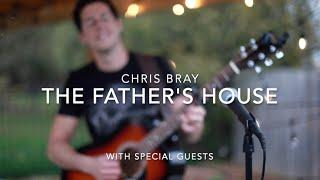 The Father’s House // CHRIS BRAY + guests