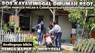 BOS KAYA TINGGAL DIRUMAH REOT UNTUK MENGUJI CALON ISTRI - Part 2 || Tapi lihat apa yang terjadi ?