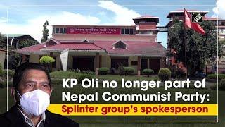 KP Oli no longer part of Nepal Communist Party: Splinter group’s spokesperson
