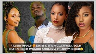 SHOCK‼️MULAMWAH'S RUTH K TOLD TO EMULATE WAMBO ASHLEY & FELICITY AFTER FLAUNTING YOUTUBE PAY