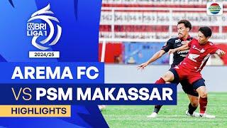 AREMA FC VS PSM Makassar - Highlights | BRI Liga 1 2024/25