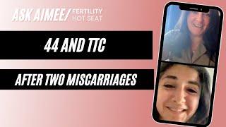 Fertility Hot Seat:  44 and TTC After 2 Miscarriages {FREE FERTILITY ADVICE}