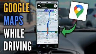 How to Use Google Maps While Driving - Complete Navigation Guide