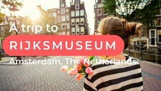 Rijksmuseum Amsterdam The Netherlands - MUST KNOW 2024 | City Addicts