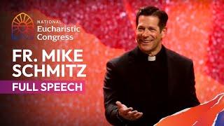 Fr. Mike Schmitz's full speech at the National Eucharistic Congress