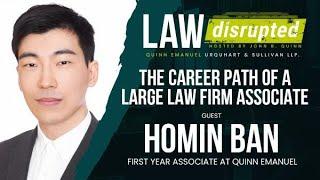 The Career Path of a Large Law Firm Associate: with Homin Ban, First Year Associate