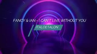 FANCY & IAN - I CAN´T LIVE WITHOUT YOU ( Lonley Nights in Monte Carlo Dancehouse Remix )