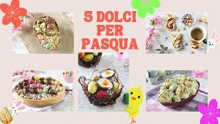 5 Dolci per Pasqua - Creativi e sfiziosi