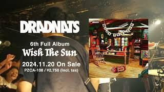 DRADNATS 6th Full Album「Wish The Sun」2024.11.20 On Sale