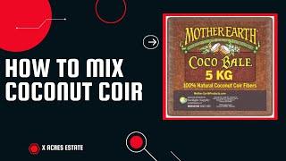 How to mix Coconut Coir