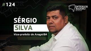 #124 - SÉRGIO SILVA - Podcast Interior Baiano Notícias