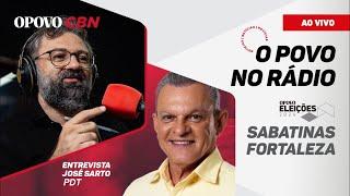 O POVO no Rádio 4/9/24 | Entrevista com José Sarto: Sabatinas Prefeitura de Fortaleza