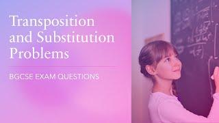 Transposition and Substitution Problems BGCSE PAPER TWO QUESTIONS