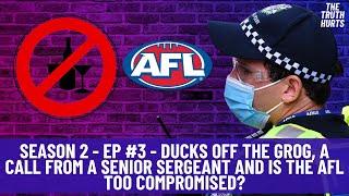 Season 2 - EP #3 - Ducks off the grog, a call from a Senior Sergeant and is the AFL too compromised?