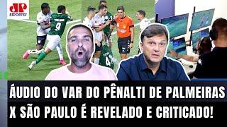 "É ASSUSTADOR!! Gente, esse ÁUDIO DO VAR SÓ MOSTRA que..." PÊNALTI em Palmeiras x São Paulo DETONADO