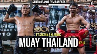 Muay Thailand EP16 - Sangmorakot Gym ft Seksan & Klasuek - Powered by Arwut Fight Gear