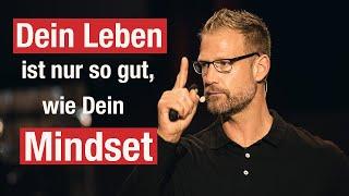 Dein Leben ist nur so gut, wie Dein Mindset