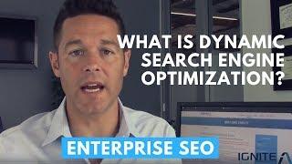 Enterprise SEO: What Is Dynamic Search Engine Optimization?