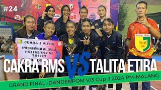 GRAND FINAL PUTRI‼️|  DANDENPOM V/3 CUP II 2024 | CAKRA RMS vs TALITA ETIRA | PM MALANG