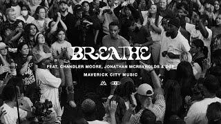 Breathe (feat. Chandler Moore, Jonathan McReynolds & DOE) | Maverick City Music