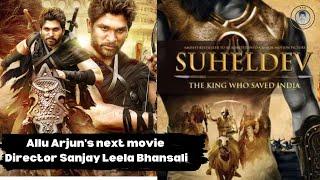 Legend of Suheldev  : The King Who Saved India | Allu Arjun | Ram Charan | Sanjay Leela Bhansali