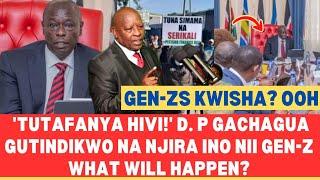 D. P GACHAGUA TO GEN-ZS, RUTO KWISHA! ASHTUA GEN-Z?