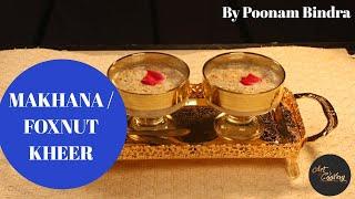 Makhana / Foxnut Kheer || Chef By Poonam Bindra