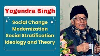 Yogendra Singh | Social Change | Modernization | Social Stratification