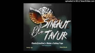 Singaut Blo Tavur(PNG MUSIC 2024)-Charks(Lima Star) x Nhebu x Saiikap Papu (Vyto@Stingray Records)