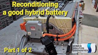 Reconditioning a good hybrid battery Part 1 of 2