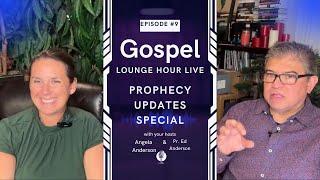 #09 - Gospel Lounge Hour | May 18, 2025 - Prophecy Updates Special