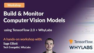 Build and Monitor Computer Vision Models with TensorFlow/Keras + WhyLabs