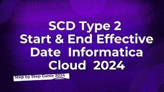 33.SCD Type 2 Start & End Effective Date Informatica Cloud 2024