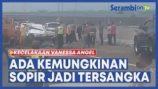 Kecelakaan Maut Vanessa Angel dan Suami, Ada Kemungkinan Sopir Jadi Tersangka